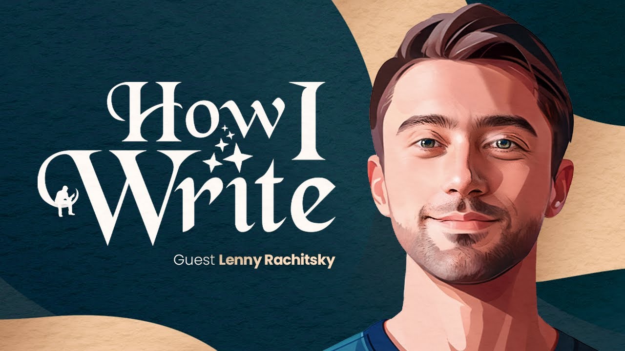 How Lenny Rachitsky Got 531,000 Substack Subscribers | How I Write Podcast episode