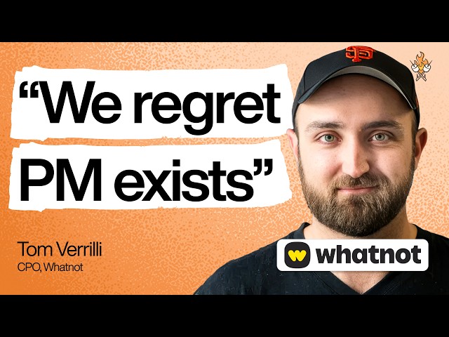 This CPO regrets that product management exists | Tom Verrilli (CPO of Whatnot) episode