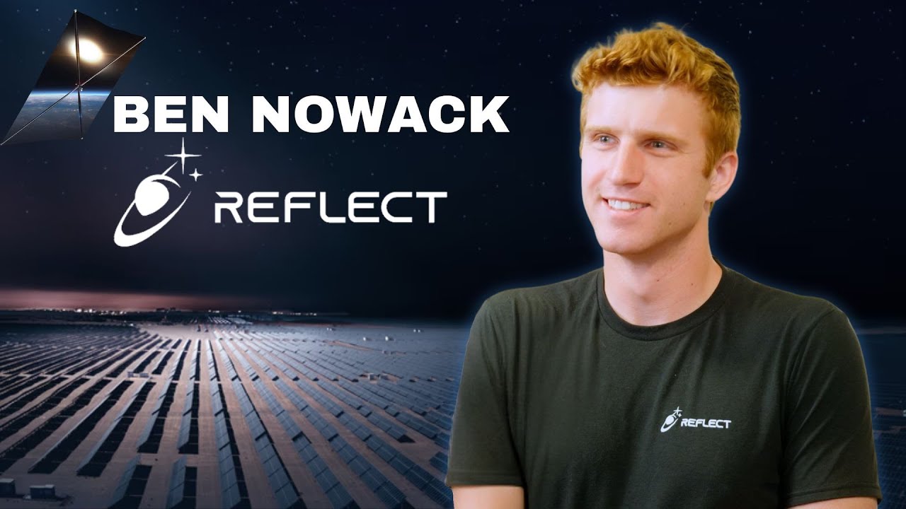 #33 - Launching Mirrors Into Space | Ben Nowack, CEO Reflect Orbital episode