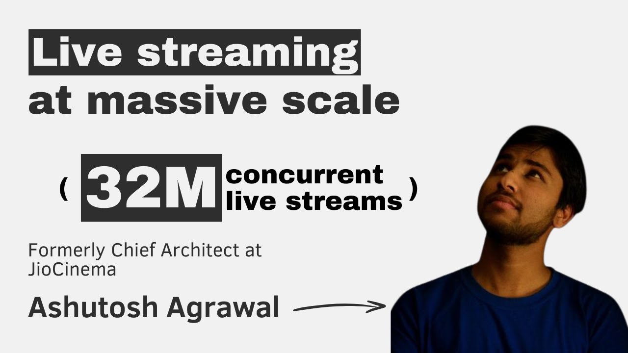 Live streaming at world-record scale with Ashutosh Agrawal (ex-Jio / Disney+ Hotstar) episode