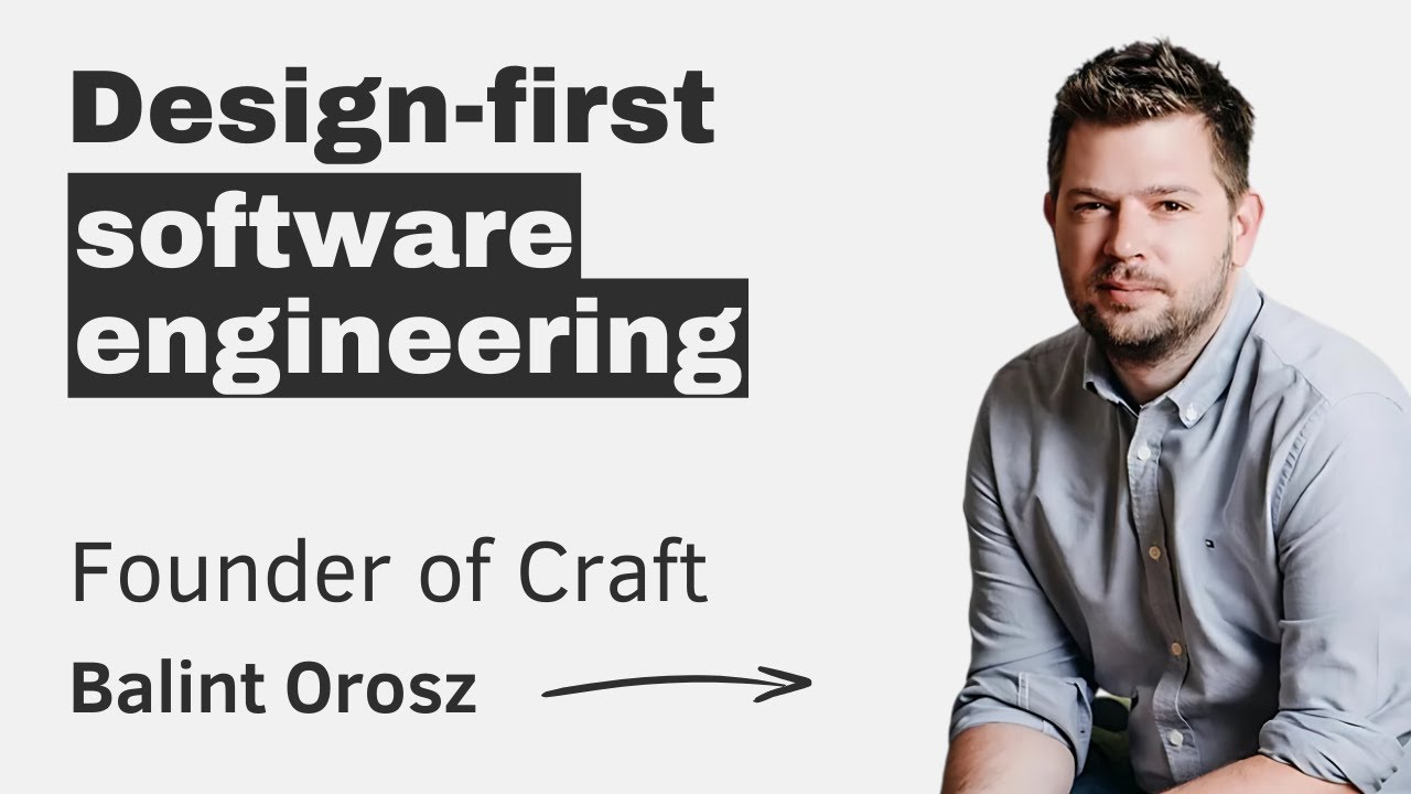 Design-first software engineering: Craft – with Balint Orosz episode