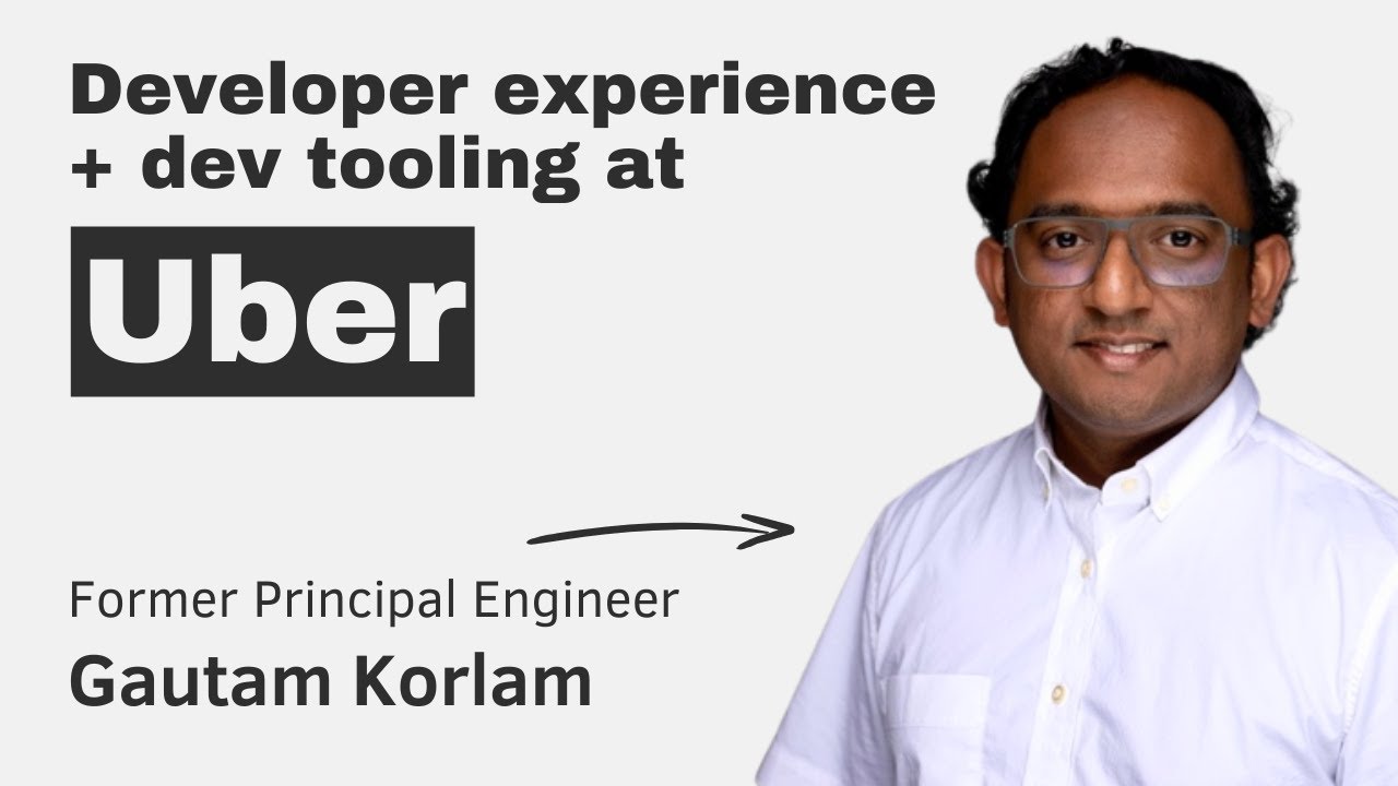 Developer Experience at Uber with Gautam Korlam episode