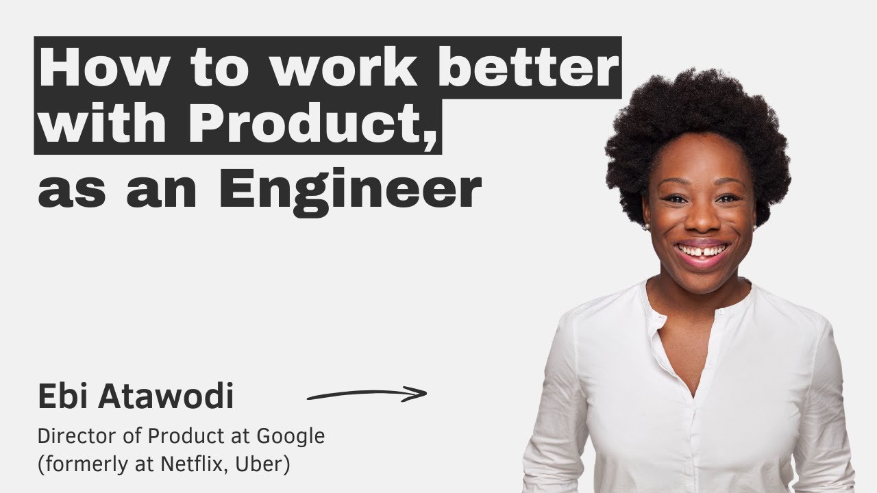 How to work better with Product, as an Engineer with Ebi Atawodi episode