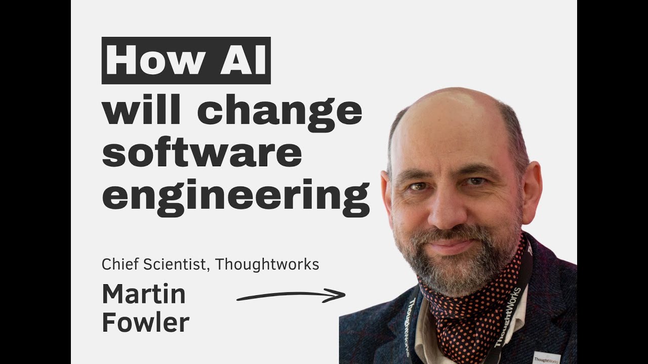 How AI will change software engineering – with Martin Fowler episode