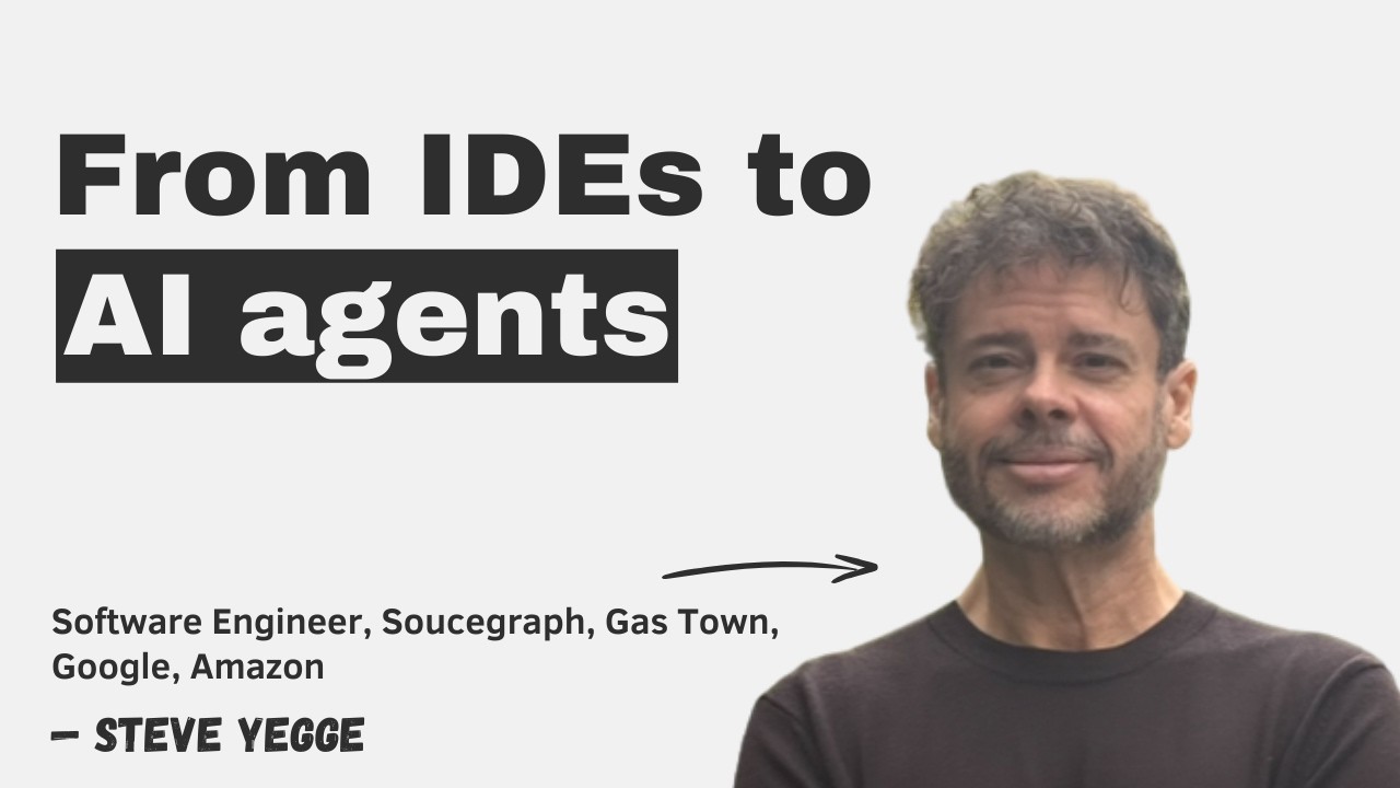 From IDEs to AI Agents with Steve Yegge episode