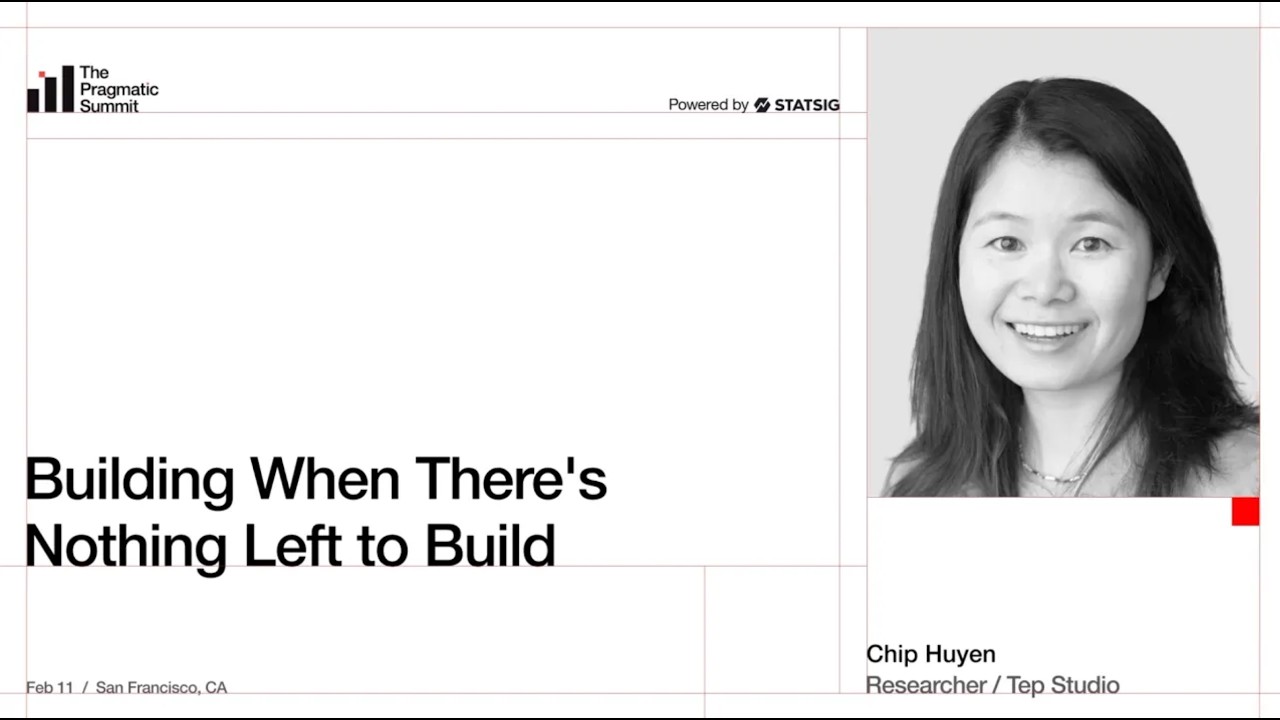 Chip Huyen: Building when it feels like there's nothing left to build - The Pragmatic Summit episode
